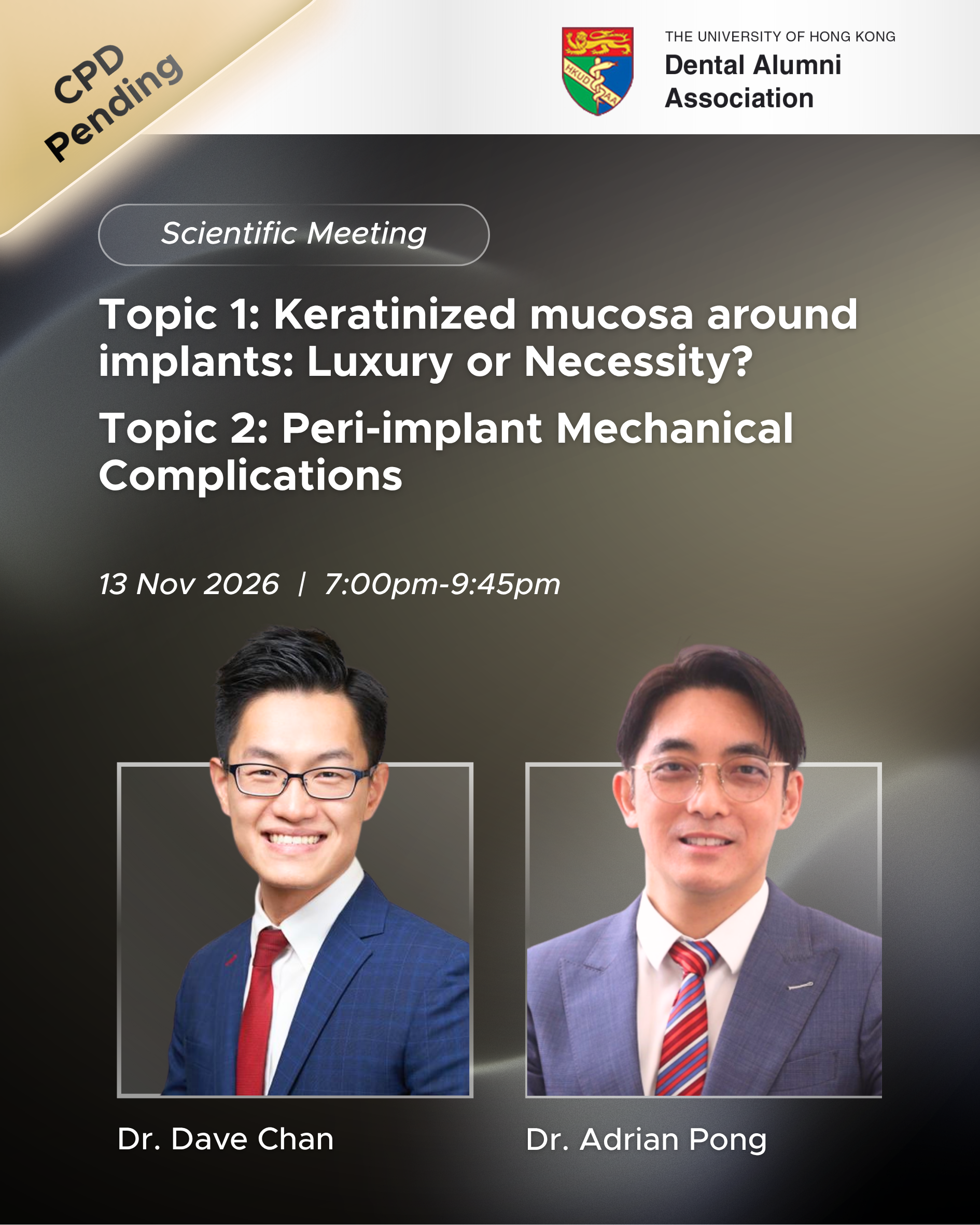 HKU Dental Alumni scientific meeting 2026 Hong Kong: 1. Keratinized mucosa around implants: Luxury or Necessity? 2. Peri-implant Mechanical Complications
